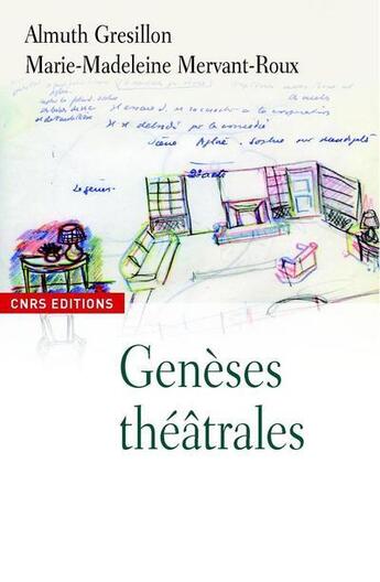 Couverture du livre « Genèses théâtrales » de Almuth Gresillon et Dominique Budor et Marie-Madeleine Mervant-Roux aux éditions Cnrs