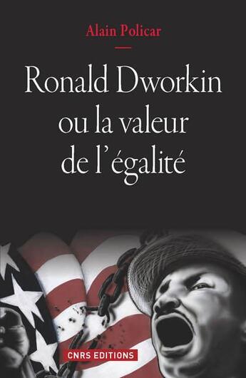 Couverture du livre « Ronald Dworkin ou la valeur de l'égalité » de Alain Policar aux éditions Cnrs