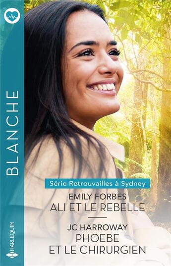 Couverture du livre « Retrouvailles à Sydney Tomes 3 et 4 : Ali et le rebelle ; Phoebe et le chirurgien » de Emily Forbes et Jc Harroway aux éditions Harlequin