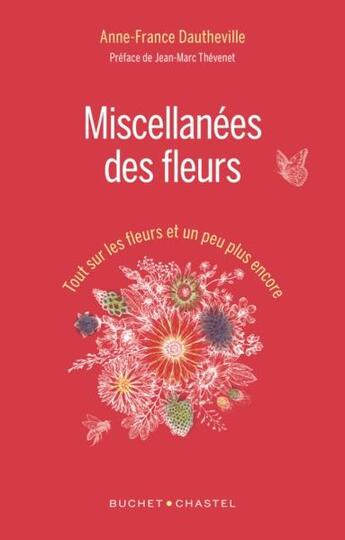 Couverture du livre « Miscellanées des fleurs ; tout sur les fleurs et un peu plus encore » de Anne-France Dautheville aux éditions Buchet Chastel