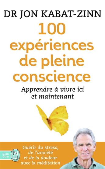 Couverture du livre « 100 expériences de pleine conscience » de Jon Kabat-Zinn aux éditions J'ai Lu