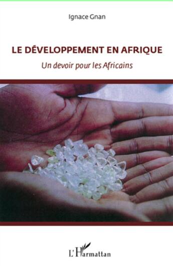 Couverture du livre « Le développement en Afrique ; un devoir pour les africains » de Ignace Gnan aux éditions L'harmattan