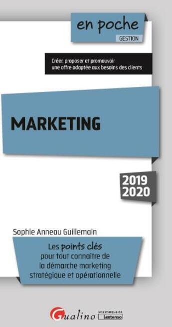 Couverture du livre « Marketing ; les points clés pour tout connaître de la demarche marketing stratégique et opérationnelle (édition 2019/2020) » de Sophie Anneau-Guillemain aux éditions Gualino