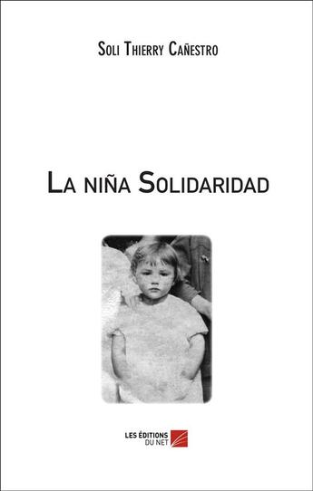 Couverture du livre « La nina Solidaridad » de Soli Thierry Canestro aux éditions Editions Du Net