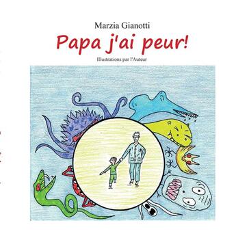 Couverture du livre « Papa j'ai peur ! » de Marzia Gianotti aux éditions Books On Demand