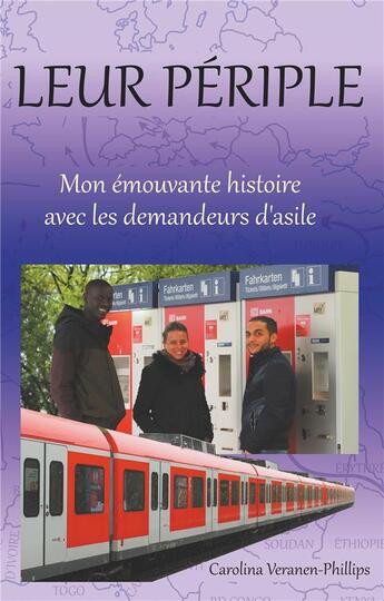 Couverture du livre « Leur périple ; mon émouvante histoire avec les demandeurs d'asile » de Carolina Phillips aux éditions Books On Demand