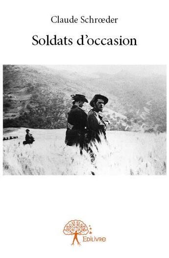 Couverture du livre « Soldats d'occasion » de Claude Schroeder aux éditions Edilivre