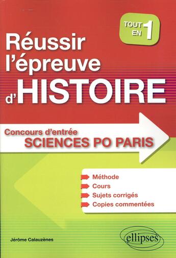 Couverture du livre « Reussir l'epreuve d'histoire au concours d'entree de sciences po paris - tout en un - methode, cours » de Jerome Calauzenes aux éditions Ellipses