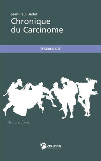 Couverture du livre « Chronique du carcinome » de Jean-Paul Badet aux éditions Publibook