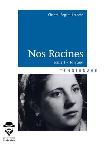 Couverture du livre « Nos racines » de Chantal Segard-Laroche aux éditions Societe Des Ecrivains