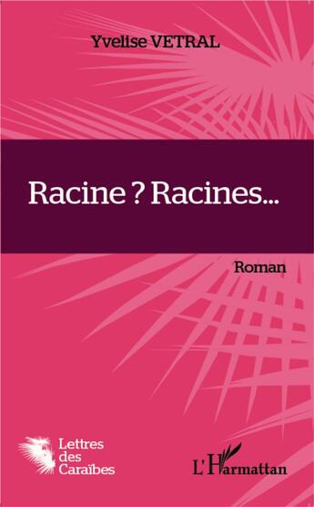 Couverture du livre « Racine ? racines... » de Yvelise Vetral aux éditions L'harmattan