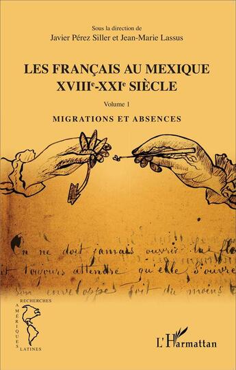 Couverture du livre « Les Français au Mexique XVIIIe-XXe siècle t.1 ; siècle, migrations et absences » de Jean-Marie Lassus et Javier Perez Siller aux éditions L'harmattan