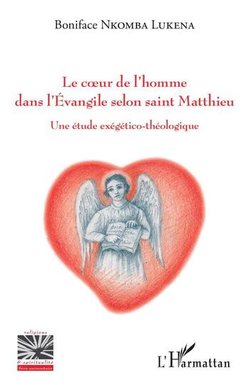 Couverture du livre « Le coeur de l'homme dans l'Evangile selon Saint Matthieu ; une étude exégético-théologique » de Boniface Nkomba Lukena aux éditions L'harmattan