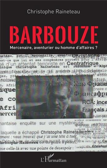 Couverture du livre « Barbouze, mercenaire, aventurier ou homme d'affaire ? » de Christophe Raineteau aux éditions L'harmattan