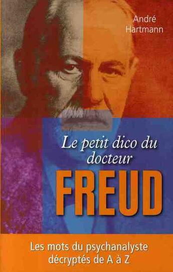 Couverture du livre « Le petit dico du docteur Freud » de Andre Hartmann aux éditions City