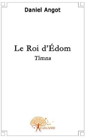 Couverture du livre « Le roi d'Edom » de Daniel aux éditions Edilivre