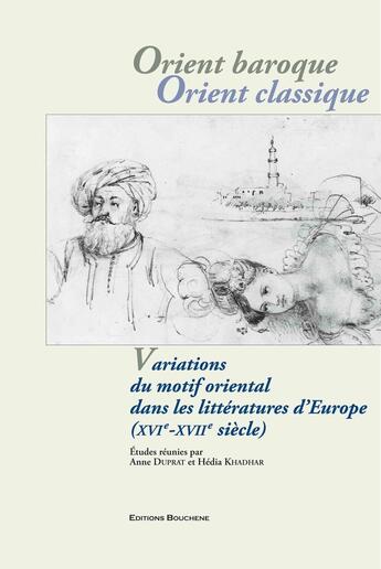 Couverture du livre « Orient baroque, orient classique. variations du motif oriental dans les litteratures d'europe (xvie- » de  aux éditions Bouchene