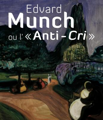 Couverture du livre « Edvard Munch ou l'«anti-cri» » de Dieter Buchhart aux éditions Pinacotheque