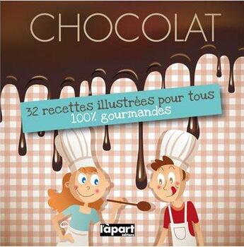 Couverture du livre « Chocolat ; 32 recettes illustrées pour tous, 100% gourmandes » de Gerard Berthelot aux éditions L'a Part Buissonniere