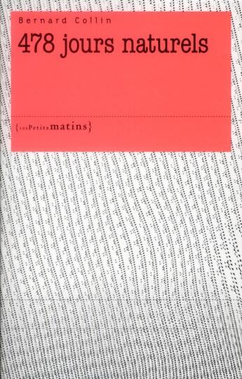 Couverture du livre « 478 jours naturels » de Bernard Collin aux éditions Les Petits Matins