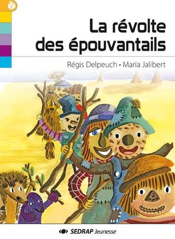 Couverture du livre « La révolte des épouvantails » de Régis Delpeuch et Maria Jalibert aux éditions Sedrap Jeunesse