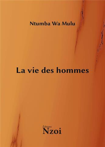 Couverture du livre « La vie des hommes » de Ntumba Wa Mulu aux éditions Nzoi
