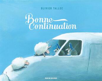 Couverture du livre « Bonne continuation » de Olivier Tallec aux éditions Rue De Sevres