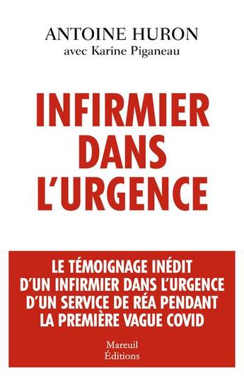 Couverture du livre « Infirmier dans l'urgence » de Antoine Huron et Karine Piganeau aux éditions Mareuil Editions