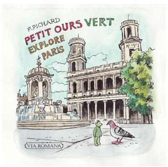 Couverture du livre « Petit ours vert explore Paris » de Francoise Pichard aux éditions Via Romana