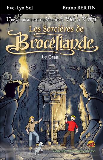 Couverture du livre « Les aventures de Vick et Vicky ; les sorcière de Brocéliande ; le Graal » de Eve-Lyn Sol et Bruno Bertin aux éditions P'tit Louis