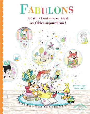 Couverture du livre « Fabulons : et si La Fontaine écrivait ses fables aujourd'hui » de Johanne Gagne aux éditions Circonflexe