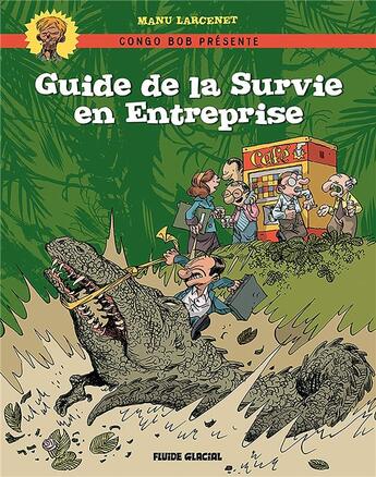 Couverture du livre « Guide de la survie en entreprise » de Manu Larcenet aux éditions Fluide Glacial