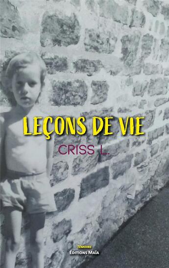 Couverture du livre « Lecons de vie » de L. Criss aux éditions Editions Maia