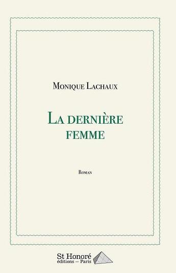 Couverture du livre « La derniere femme » de Monique Lachaux aux éditions Saint Honore Editions