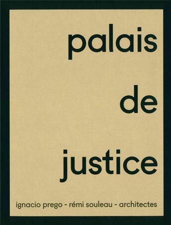 Couverture du livre « Palais de justice ; Ignacio Prego et Rémi Souleau architectes » de Jean-Marie Durand et Ignacio Prego et Remi Souleau aux éditions Manuella