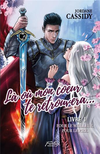 Couverture du livre « Là où mon coeur te retrouvera... Tome 1 : pour le meilleur. pour le pire. » de Jordane Cassidy aux éditions Jordane Cassidy