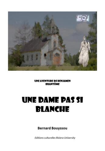 Couverture du livre « Une dame pas si blanche : Une aventure de Benjamen Brantôme » de Bernard Bouyssou aux éditions Riviera University