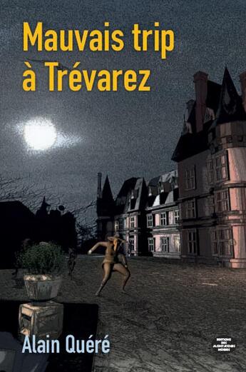 Couverture du livre « Mauvais trip à Trévarez » de Alain Quere aux éditions Montagnes Noires