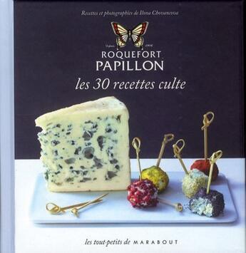 Couverture du livre « Roquefort papillon ; les 30 recettes culte » de Ilona Chovancova aux éditions Marabout