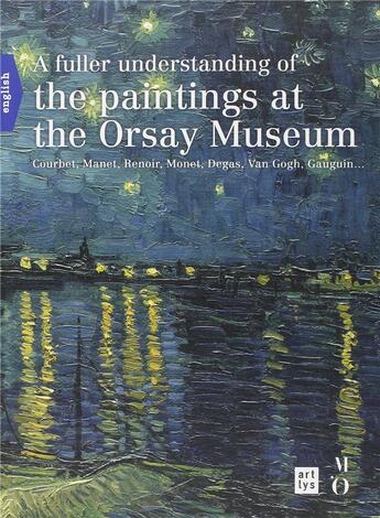 Couverture du livre « A fuller understanding of the paintings at the Orsay museum ; Courbet, Manet, Renoir, Monet, Degas, Van Gogh, Gauguin... » de Francoise Bayle aux éditions Reunion Des Musees Nationaux