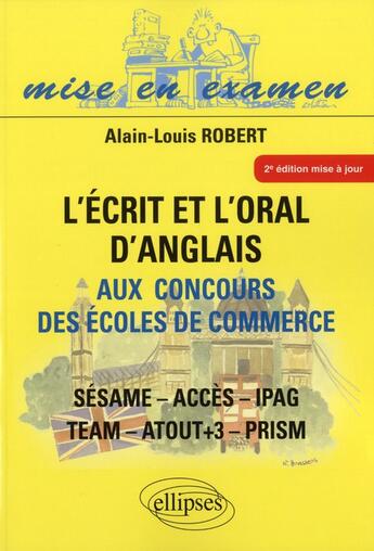 Couverture du livre « Ecrit et l'oral d'anglais aux concours des ecoles de commerce (l') - acces - ipag - sesame - tea2e e » de Alain-Louis Robert aux éditions Ellipses