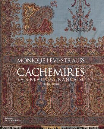 Couverture du livre « Cachemires ; la création française ; 1800-1880 » de Monique Levi-Strauss aux éditions La Martiniere