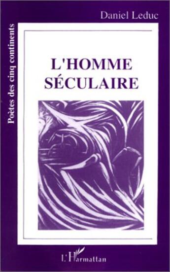 Couverture du livre « L'homme séculaire » de Daniel Leduc aux éditions L'harmattan