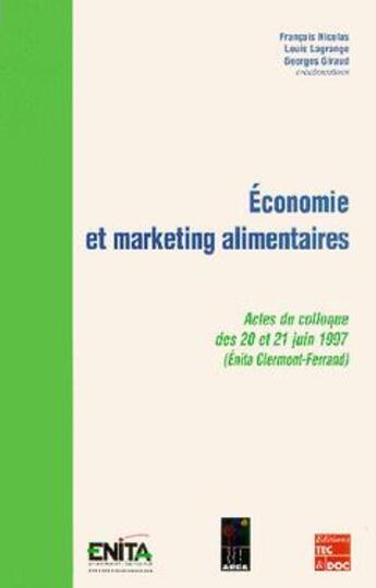 Couverture du livre « Economie et marketing alimentaires (actes du colloque des 20 et 21 juin 1997, clermont-ferrand) » de Francois Nicolas aux éditions Tec Et Doc