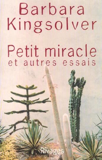 Couverture du livre « Petit miracle et autres essais » de Barbara Kingsolver aux éditions Rivages