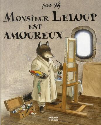 Couverture du livre « Monsieur Leloup est amoureux » de Stehr-F aux éditions Milan