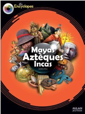 Couverture du livre « Mayas, Aztèques, Incas » de Sandrine Mirza aux éditions Milan