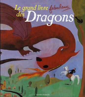 Couverture du livre « Le grand livre fabuleux des dragons » de Nicole Claveloux aux éditions Bayard Jeunesse