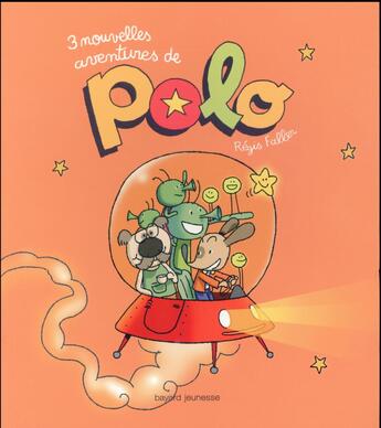 Couverture du livre « Polo ; 3 nouvelles aventures de Polo » de Regis Faller aux éditions Bayard Jeunesse