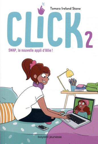 Couverture du livre « Click t.2 : SWAP, la nouvelle appli d'Allie ! » de Tamara Ireland Stone aux éditions Bayard Jeunesse